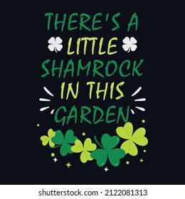 Hay un poco de shamrock en este jardín - el diseño de camisetas vectoriales del día de San Patricio