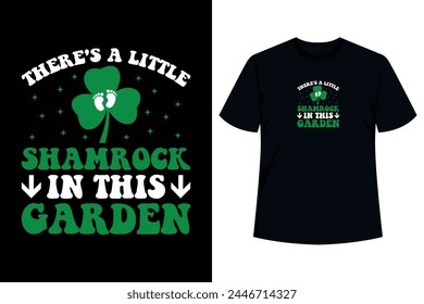 There's A Little Shamrock In This Garden Lucky Charm Shamrock Funny St Patricks Day .