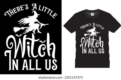 There's a little witch in all of us Halloween vector graphic T-shirt design. Best Halloween T-Shirt Design vector illustration, Unique and Eye-catching best colorful t shirts ready for any print item.