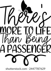 There's More To Life Than Being A Passenger.