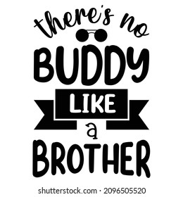 There's no buddy like brother- typography t shirt with sunglasses. Good for hoodies, t-shirt print, mug, vector design.