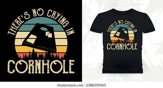 There's No Crying In Cornhole Funny Cornhole Player Retro Vintage Cornhole T-shirt Design