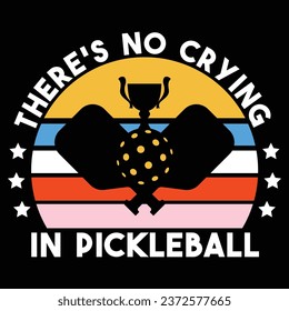Theres No Crying In Pickleball Sports Love Funny Retro Gift T-shirt