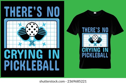 There's No Crying In Pickleball T Shirt Design
