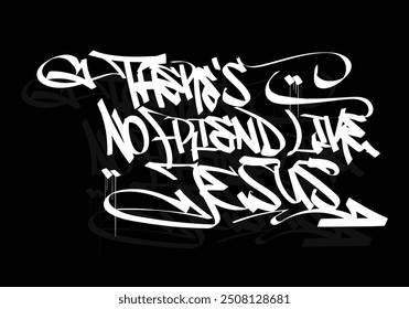 THERE'S NO FRIEND LIKE JESUS graffiti tag style design