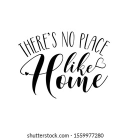 There's no place like home- positive phrase text. Good for greeting card, home decor and t-shirt print, flyer, poster design, mug.