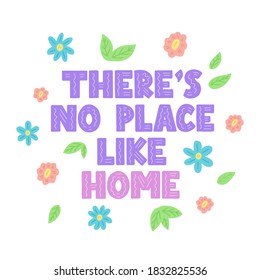 There's no place like home - vector illustration with hand lettering, blue and red flowers and leaves. Template for printing, social media and web
