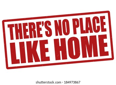 There's no place like home grunge rubber stamp on white, vector illustration