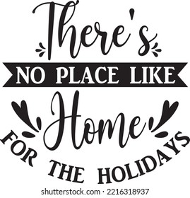 There's no place like home for the Holidays vector file, Home svg design