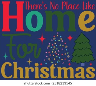 There's No Place Like Home For Christmas T-shirt, Merry Christmas SVG,Funny Christmas Quotes, New Year Quotes, Christmas Saying, Holiday T-shirt, Cut File for Cricut