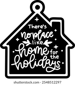 theres no place like home for the holidays merry christmas black vector graphic design and cut file