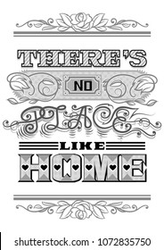 There's no place like home-proverbs.
A monochromatic composite image constituting a text expression.