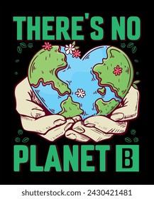 There's no planet B. Arbor day T-shirt design.