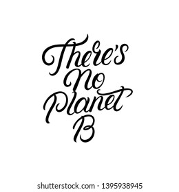 Theres no planet b hand written lettering. Environment quote. Typography for cards, tee, bags, posters. Vector illustration.