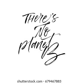 There's no planet B phrase. Ink illustration. Modern brush calligraphy. Isolated on white background.