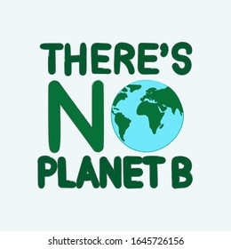 There's no planet B slogan. Eco friendly lifestyle poster, t shirt print, sticker emblem, banner, tote bag design. Quote for environment concept. Vector illustration.