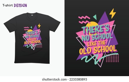 "Theres no school like the old school" Retro vintage 90s - Vintage retro. Retro vintage color shirt T-shirt mock up vector. Eps 10 vector