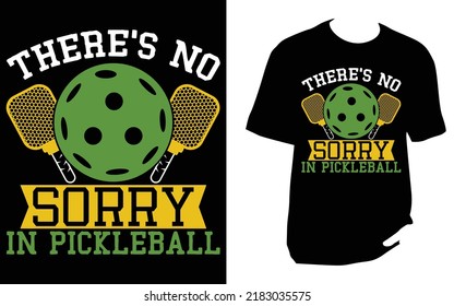 
There's No Sorry In Pickleball pickleball t shirt design