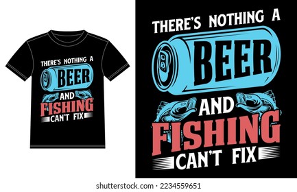 There's nothing a beer and fishing can't fix - fishing t-shirt design template, Car Window Sticker, POD, cover, Isolated Black background fish, beer can vector 
