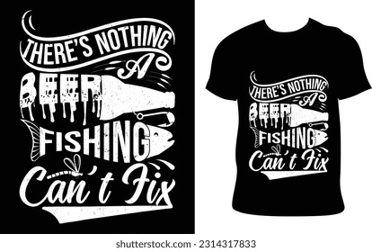 There's Nothing A Beer And Fishing Can't Fix Fathers Day Gift Svg Graphic Tee-shirt Design Vector Template. Printable Illustration And T-shirt, Banner, Poster, Flyers, Etc.