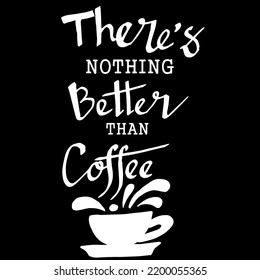 There's nothing better than coffee, quotes doodle vector