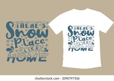 There's Snow Place like Home, Winter t-Shirt Design, Winter seasonal inspirational calligraphy, Wonderland, Sweater weather, typography t-shirt design,