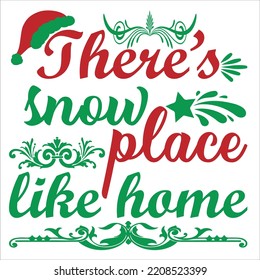 There's Snow Place Like Home, Merry Christmas shirts Print Template, Xmas Ugly Snow Santa Clouse New Year Holiday Candy Santa Hat vector illustration for Christmas hand lettered