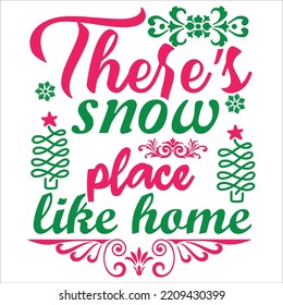 There's Snow Place Like Home, Merry Christmas shirts Print Template, Xmas Ugly Snow Santa Clouse New Year Holiday Candy Santa Hat vector illustration for Christmas hand lettered