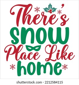 There's Snow Place Like Home, Merry Christmas shirts Print Template, Xmas Ugly Snow Santa Clouse New Year Holiday Candy Santa Hat vector illustration for Christmas hand lettered