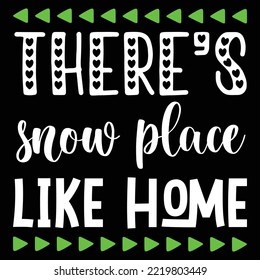There's snow place like home Merry Christmas shirt print template, funny Xmas shirt design, Santa Claus funny quotes typography design