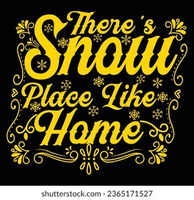 there's snow place like home t shirt design