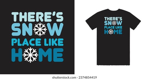 There's snow place like home vector t shirt design, Winter T Shirt Design