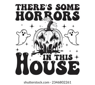 There's Some Horrors In This House Halloween, Retro svg, Ghost svg, Pumpkin , eps, svg files svg