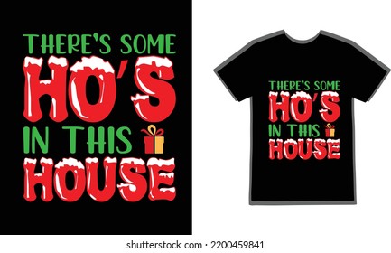 There's Some Hos in this House T-shirt, Funny Christmas T-shirt design