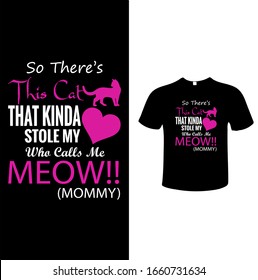 So There's This Cat That Kinda Stole My Who Calls Me Meow Mommy T-shirt