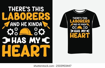 There's this Laborers and he kinda has my Heart typography t-shirt design .Good for Clothes, Greeting Card, Poster, and Mug Design.