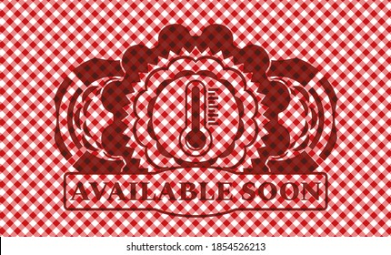 thermometer icon and available soon text red checkered tablecloth realistic emblem. Restaurant classic background. Artistic illustration. 