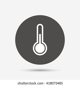 Thermometer sign icon. Temperature symbol. Gray circle button with icon. Vector
