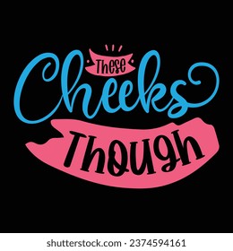 These cheeks though family design