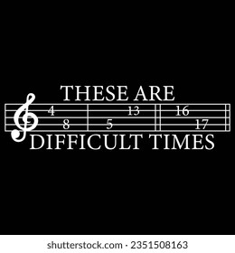 These Are Difficult Times Music T-shirt Design