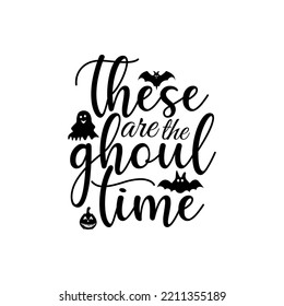 These are the ghoul time Svg T-shirt design