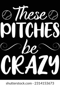 These pitches be crazy vector art design, eps file. design file for t-shirt. SVG, EPS cuttable design file
