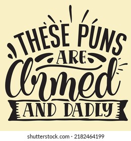 These puns are armed and dadly Dad Shirt Bundle vector illustration design