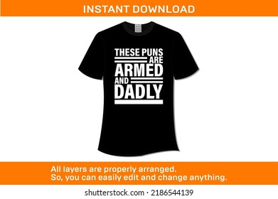 These Puns Are Armed And Dadly High Quality T-Shirt