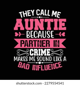 They Call Me Auntie Because Partner In Crime Mothers Day