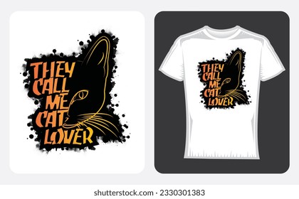 They call me cat lover realstic Vector Art. Lettering Design for T-Shirts, Poster, Sticker, They call me cat lover T-shirt, Typography, Vector Illustration, Quote Design.