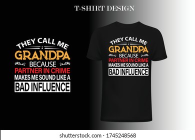 They Call Me grandpa Because Partner In Crime Makes Me Sound Like A Bad Influence t-shirt design . dad t-shirt design . father's day -shirt design .