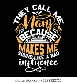 they call me nani because partner in crime makes me sound like a bad influence lettering quotes, inspirational greeting nani design vector illustration