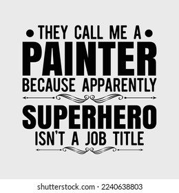 They Call Me A Painter Funny Sayings