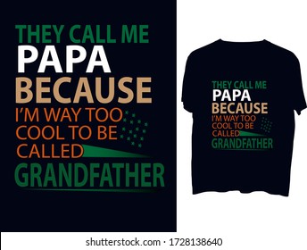 They call me papa because i’m way too cool to be called grandfather  t shirt typography template.